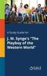 Cengage Learning Gale - A Study Guide for J. M. Synge's "The Playboy of the Western World"