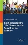 Cengage Learning Gale - A Study Guide for Luigi Pirandello's "Six Characters in Search of an Author"