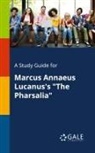Cengage Learning Gale - A Study Guide for Marcus Annaeus Lucanus's "The Pharsalia"
