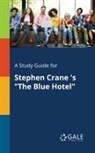 Cengage Learning Gale - A Study Guide for Stephen Crane 's "The Blue Hotel"