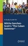 Cengage Learning Gale - A Study Guide for Milcha Sanchez-Scott's "The Cuban Swimmer"