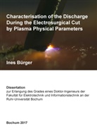 Ines Bürger - Characterisation of the Discharge During the Electrosurgical Cut by Plasma Physical Parameters