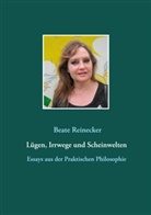 Beate Reinecker, Beat Reinecker, Beate Reinecker - Lügen, Irrwege und Scheinwelten