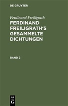 Ferdinand Freiligrath - Ferdinand Freiligrath: Gesammelte Dichtungen - Band 2: Ferdinand Freiligrath: Gesammelte Dichtungen. Band 2