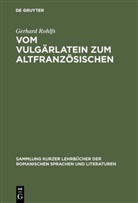 Gerhard Rohlfs - Vom Vulgärlatein zum Altfranzösischen