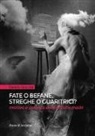 Daniela Braccini - Fate o befane, streghe o guaritrici. Mistero e potenza delle antiche madri