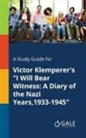 Cengage Learning Gale - A Study Guide for Victor Klemperer's "I Will Bear Witness