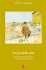 Rosetta Marzini - Tre passi da leone. Un paese toscano, la guerra e la vita di tutti i giorni