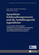 Lutz Götze, Norbert Gutenberg, Robin Stark - Sprachliche Schlüsselkompetenzen und die Ausbildungsreife Jugendlicher
