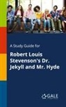 Cengage Learning Gale - A Study Guide for Robert Louis Stevenson's Dr. Jekyll and Mr. Hyde