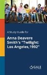 Cengage Learning Gale - A Study Guide for Anna Deavere Smith's "Twilight