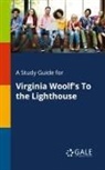 Cengage Learning Gale - A Study Guide for Virginia Woolf's To the Lighthouse