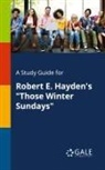 Cengage Learning Gale - A Study Guide for Robert E. Hayden's "Those Winter Sundays"