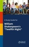 Cengage Learning Gale - A Study Guide for William Shakespeare's "Twelfth Night"