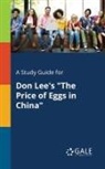 Cengage Learning Gale - A Study Guide for Don Lee's "The Price of Eggs in China"