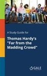 Cengage Learning Gale - A Study Guide for Thomas Hardy's "Far From the Madding Crowd"