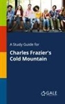 Cengage Learning Gale - A Study Guide for Charles Frazier's Cold Mountain