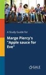 Cengage Learning Gale - A Study Guide for Marge Piercy's "Apple Sauce for Eve"