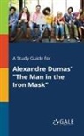 Cengage Learning Gale - A Study Guide for Alexandre Dumas' "The Man in the Iron Mask"