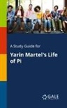 Cengage Learning Gale - A Study Guide for Yarin Martel's Life of Pi