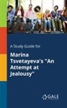 Cengage Learning Gale - A Study Guide for Marina Tsvetayeva's "An Attempt at Jealousy"