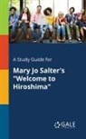 Cengage Learning Gale - A Study Guide for Mary Jo Salter's "Welcome to Hiroshima"