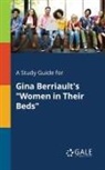 Cengage Learning Gale - A Study Guide for Gina Berriault's "Women in Their Beds"