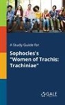 Cengage Learning Gale - A Study Guide for Sophocles's "Women of Trachis