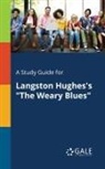 Cengage Learning Gale - A Study Guide for Langston Hughes's "The Weary Blues"
