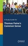 Cengage Learning Gale - A Study Guide for Thomas Paine's Common Sense