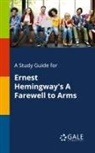 Cengage Learning Gale - A Study Guide for Ernest Hemingway's A Farewell to Arms