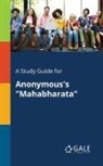 Cengage Learning Gale - A Study Guide for Anonymous's "Mahabharata"
