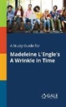 Cengage Learning Gale - A Study Guide for Madeleine L'Engle's A Wrinkle in Time
