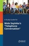 Cengage Learning Gale - A Study Guide for Wole Soyinka's "Telephone Conversation"