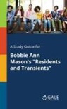 Cengage Learning Gale - A Study Guide for Bobbie Ann Mason's "Residents and Transients"