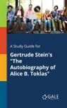 Cengage Learning Gale - A Study Guide for Gertrude Stein's "The Autobiography of Alice B. Toklas"
