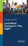 Cengage Learning Gale - A Study Guide for Lord Alfred Tennyson's "The Eagle"