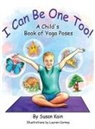 Susan Kain - I Can Be One Too! A Child's Book of Yoga Poses