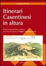 Francesco Pasetto - Itinerari casentinesi in altura. Guida escursionistica e storica