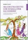 Roby Vian - Ma chi l'ha detto che si balla per gli uomini? La via bioenergetica naturale al femminino sacro
