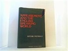 Ritchie Ovendale - Appeasement and the English-Speaking World: Britain, the United States, the Dominions, and the Policy of Appeasement 1937-1939