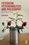 Bass Alan, BASS, Alan Bass, Alan (Private Practice Bass, Bass Alan - Fetishism, Psychoanalysis, and Philosophy