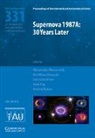 EDITED BY ALEXANDRE, Alexandre Marcowith, Alexandre (Universite De Montpellier Ii Marcowith, Andrei Bykov, Andreï Bykov, Gloria Dubner... - Supernova 1987a: 30 Years Later (Iau S331)