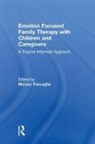 Mirisse (York University Foroughe, Mirisse Foroughe, Mirisse (York University Foroughe - Emotion Focused Family Therapy With Children and Caregivers