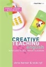 Chris Horner, Chris (London South Bank University Horner, Chris Ryf Horner, Horner Chris, Victoria Ryf, Ryf Victoria - Creative Teaching: English in the Early Years and Primary Classroom