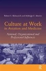 Robert L. Helmreich, Robert L. Merritt Helmreich, Helmreich Robert L., Ashleigh C. Merritt, Merritt Ashleigh C. - Culture At Work in Aviation and Medicine