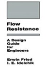 Erwin Fried, I. E. Idelchik, I.E. Idelchik - Flow Resistance
