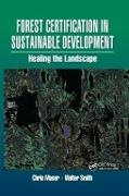 Chris Maser, Maser Chris, Walter Smith, Walter (Consultant Smith, Walter Maser Smith, … - Forest Certification in Sustainable Development Healing the Landscape