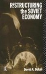 David A. Dyker, David A. (University of Sussex Dyker, Dyker David A. - Restructuring the Soviet Economy