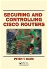 Peter T. Davis, Peter T. (Peter Davis &amp; Associates Davis, Davis Peter T. - Securing and Controlling Cisco Routers
